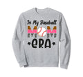My Baseball Mom Era Funny Baseball Mom Sweatshirt - Novelty Apparel Unisex - T-Shirt, Sweatshirt, Hoodie