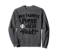 My Favorite Baseball Player Calls Me Sweatshirt - Unique Graphic Unisex - T-Shirt, Sweatshirt, Hoodie