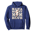 Mama Mommy Mom Bruh Funny Baseball Hoodie - Casual Everyday Wear Men Women - T-Shirt, Sweatshirt, Hoodie