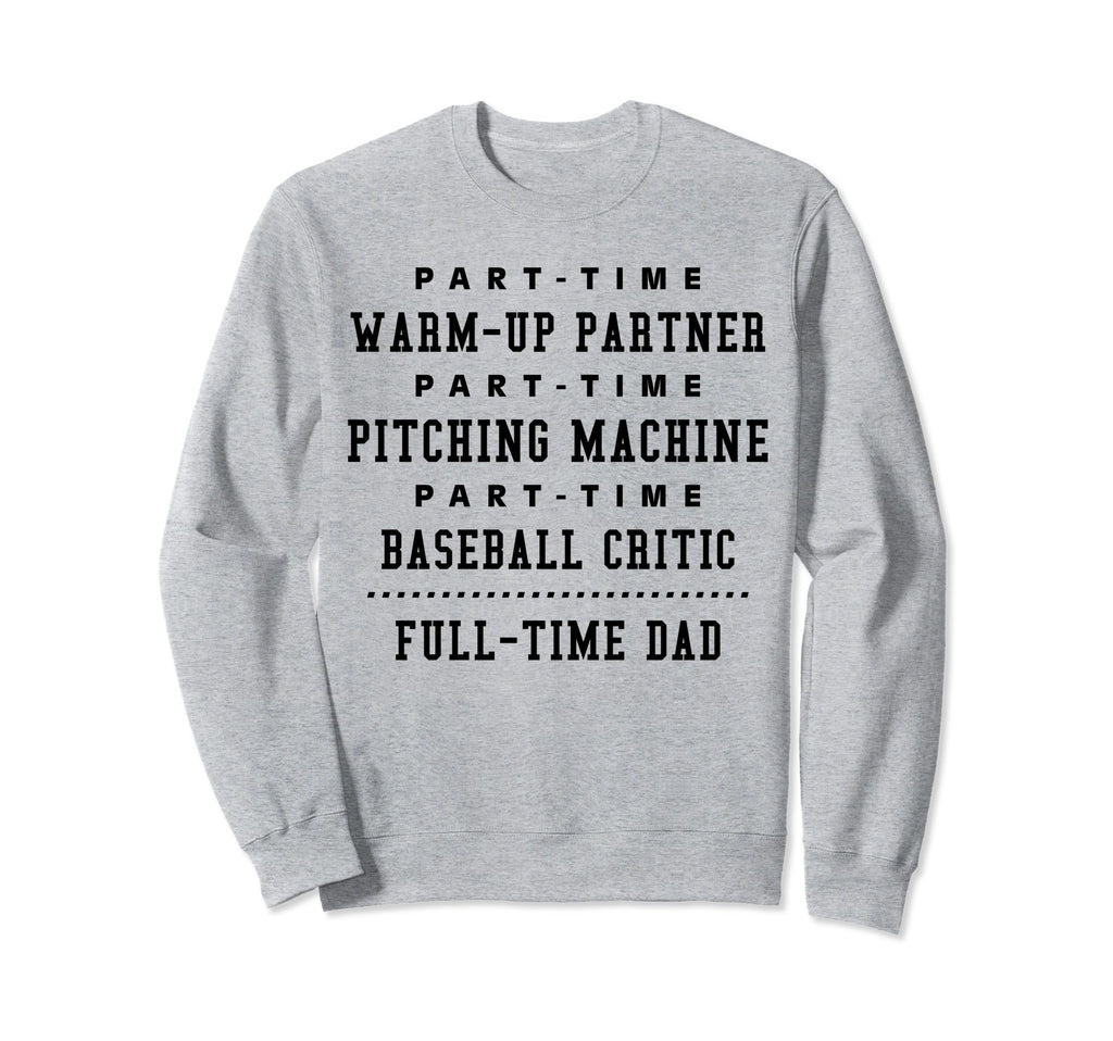 Part Time Warm Up Partner Pitching Sweatshirt - Custom Art Print Men Women - T-Shirt, Sweatshirt, Hoodie