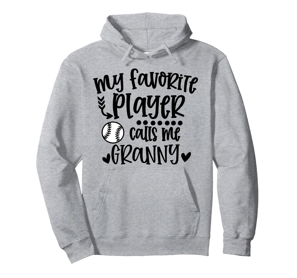 My Favorite Baseball Player Calls Me Granny Hoodie - Graphic Print Unisex - T-Shirt, Sweatshirt, Hoodie