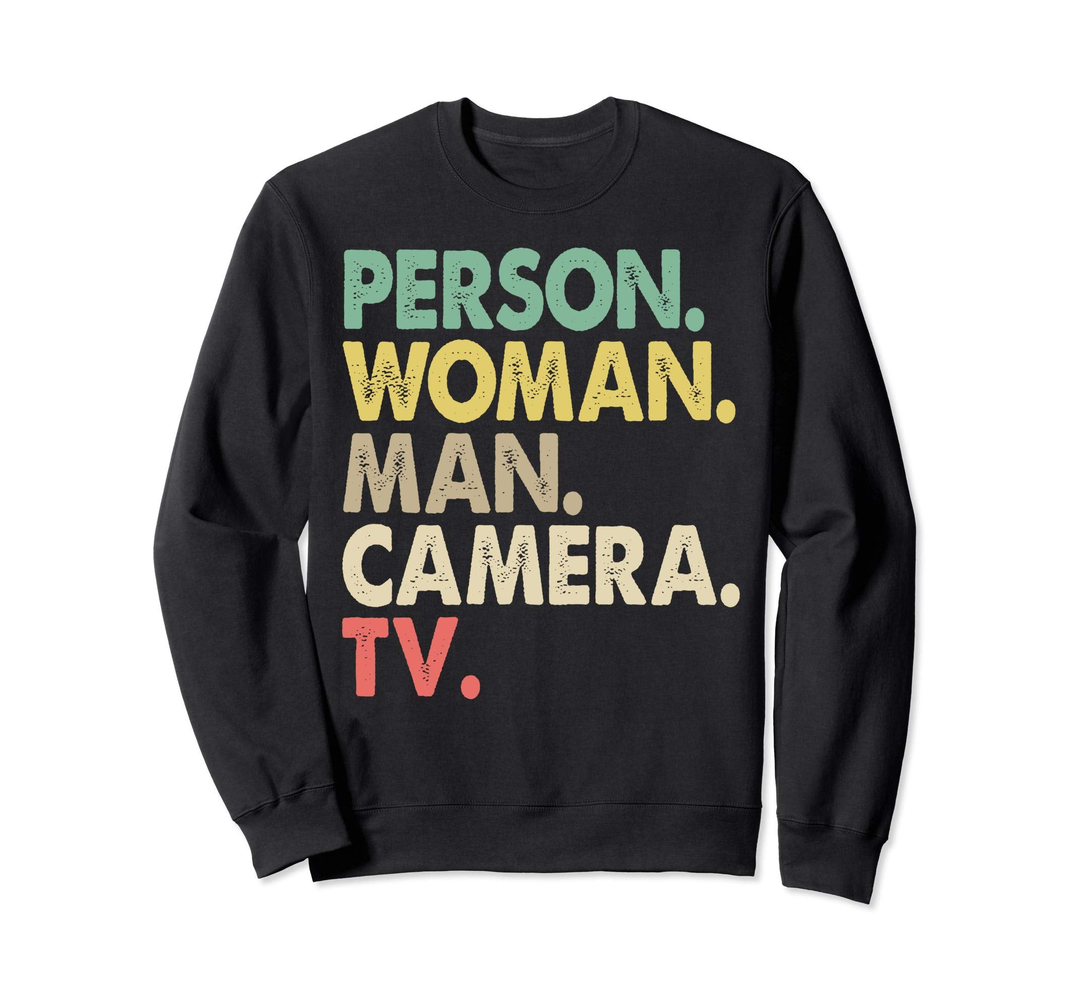 Person Camera Tv Political Gift Sweatshirt - Streetwear Style Unisex - T-Shirt, Sweatshirt, Hoodie