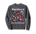 What Part Music Dont You Understand Sweatshirt - Trendy Graphic Men Women - T-Shirt, Sweatshirt, Hoodie