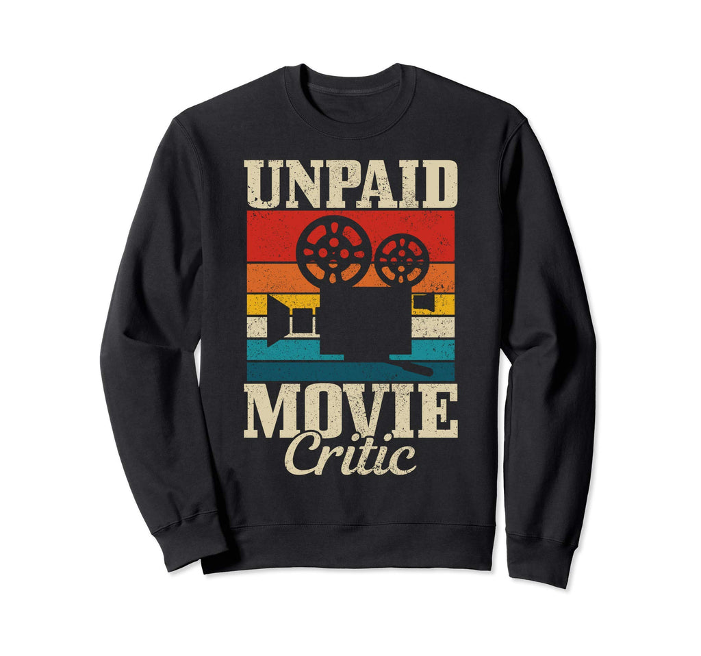 Unpaid Movie Critic Film Camera Sweatshirt - Novelty Apparel Unisex - T-Shirt, Sweatshirt, Hoodie