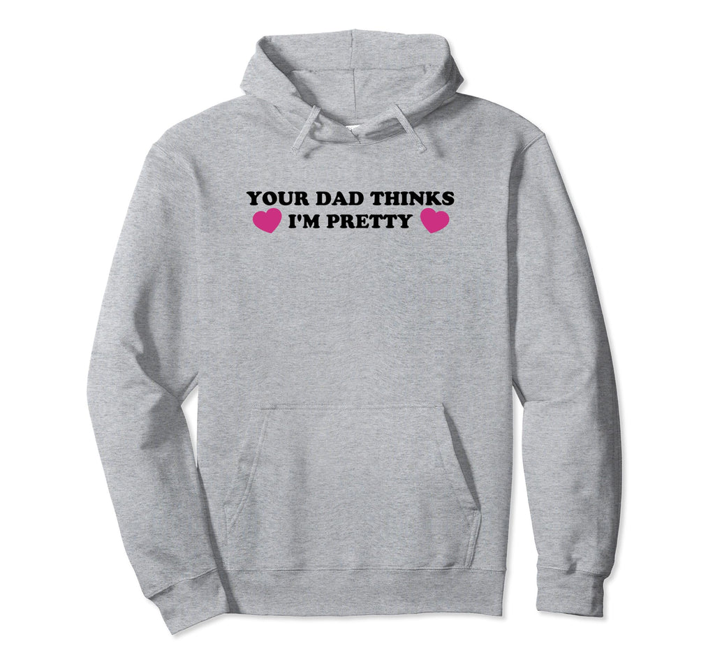 Your Dad Thinks Im Pretty Funny Y2K Hoodie - Unique Graphic for Adults - T-Shirt, Sweatshirt, Hoodie