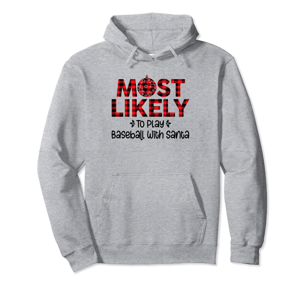 Most Likely To Play Baseball Santa Hoodie - Streetwear Style for Adults - T-Shirt, Sweatshirt, Hoodie