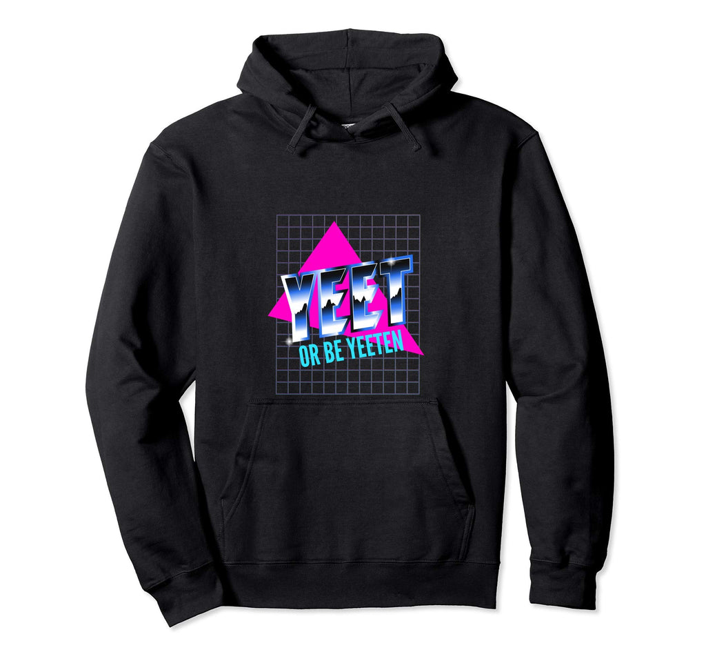 Yeet Or Be Yeeten Vaporwave Aesthetic 90S Hoodie - Unique Graphic Unisex - T-Shirt, Sweatshirt, Hoodie