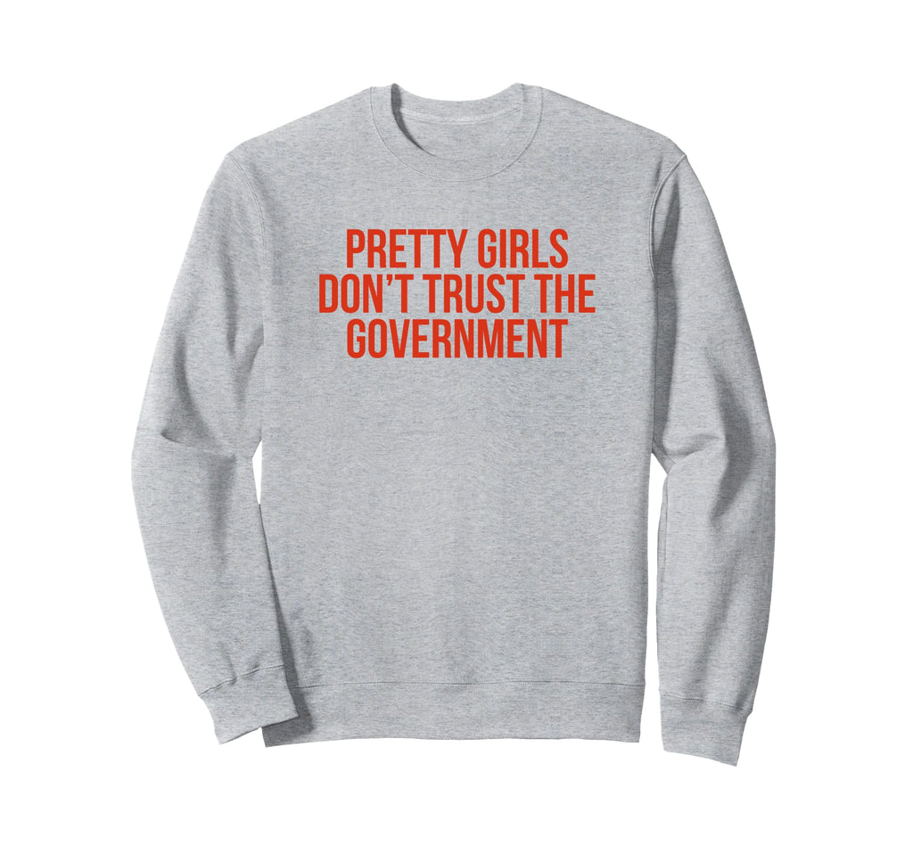 Pretty Dont Trust Government Y2K Sweatshirt - Trendy Graphic Men Women - T-Shirt, Sweatshirt, Hoodie