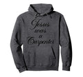 Jesus Was Carpenter 90S Christian Hoodie - Casual Everyday Wear for Adults - T-Shirt, Sweatshirt, Hoodie
