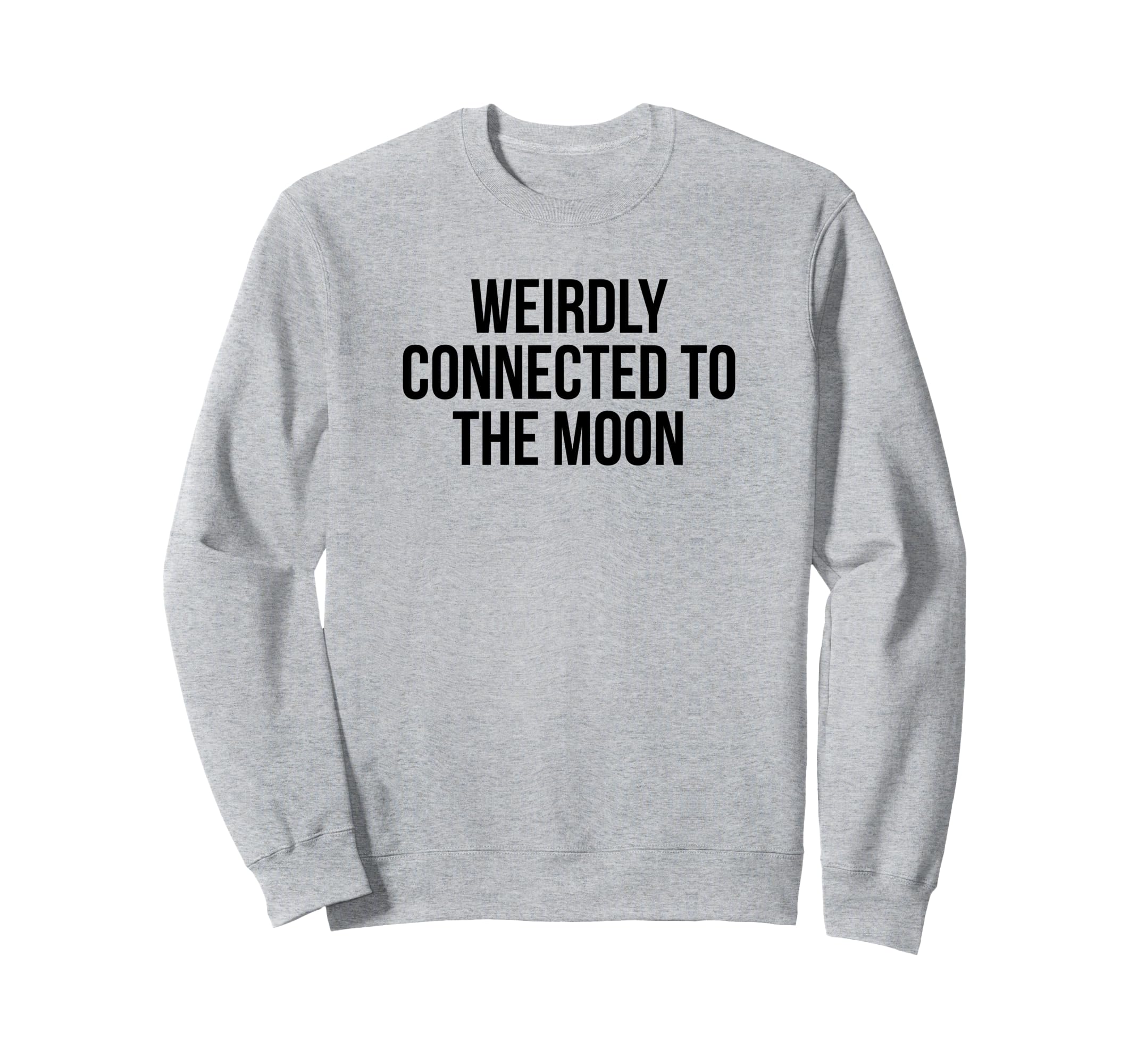 Weirdly Connected To Moon Funny Y2K Sweatshirt - Graphic Print Unisex - T-Shirt, Sweatshirt, Hoodie