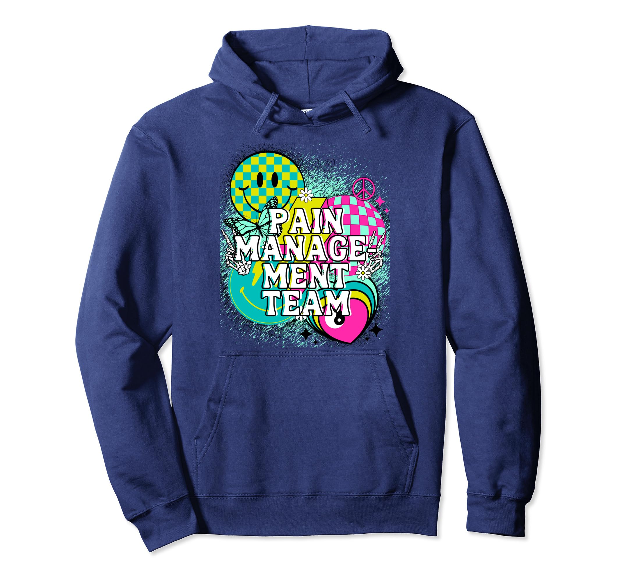 Pain Management Team Nurse Happy Y2K Hoodie - Casual Everyday Wear Unisex - T-Shirt, Sweatshirt, Hoodie