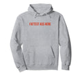 Fattest Ass Here Funny Y2K Hoodie - Casual Everyday Wear Men Women - T-Shirt, Sweatshirt, Hoodie