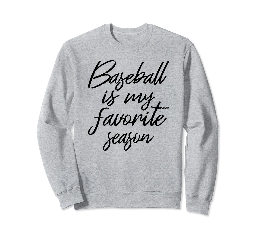 Baseball Is My Favorite Season Sweatshirt - Aesthetic Graphic Unisex - T-Shirt, Sweatshirt, Hoodie
