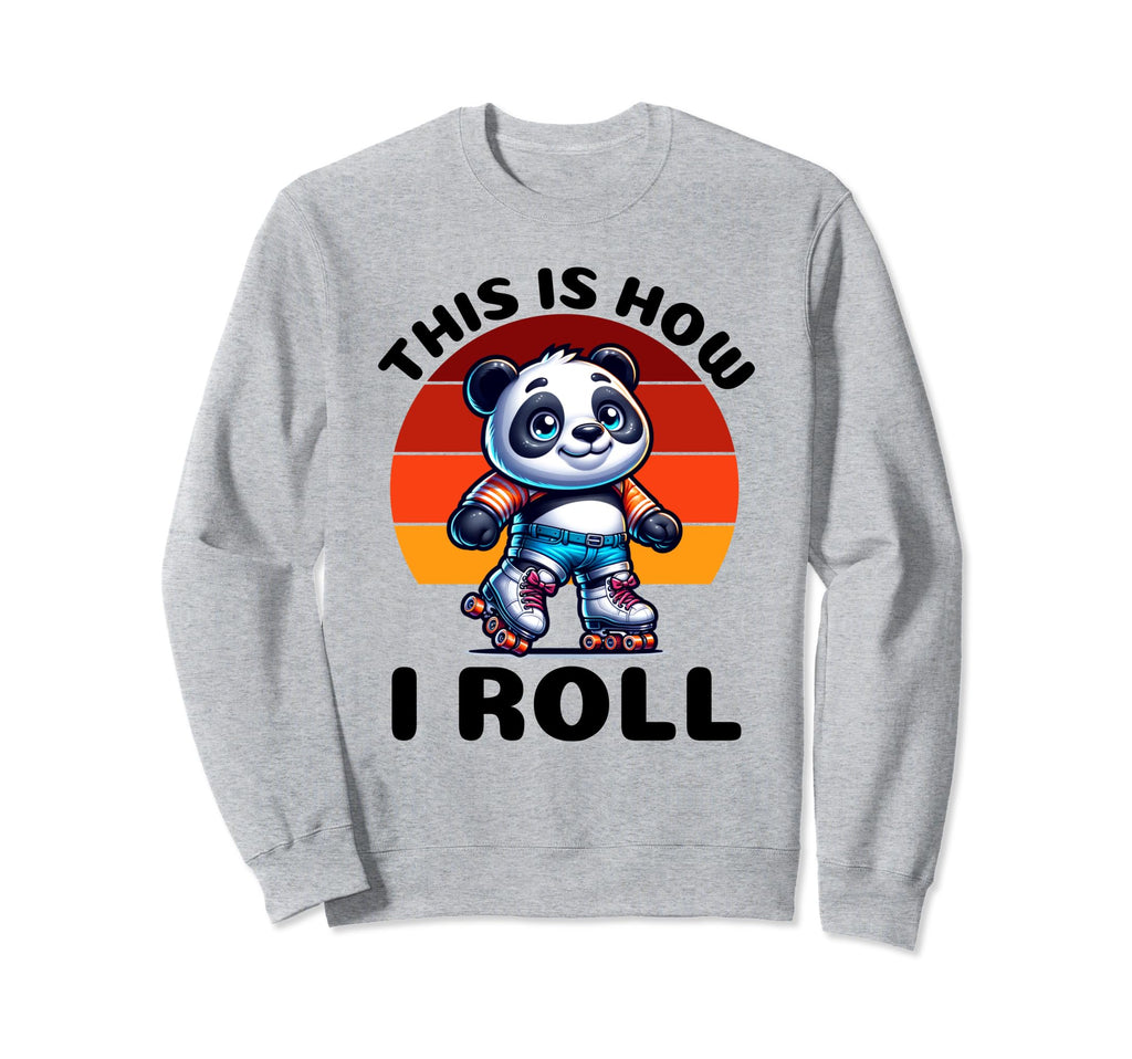 This Is How I Roll Panda Roller Skate Sweatshirt - Graphic Print for Adults - T-Shirt, Sweatshirt, Hoodie