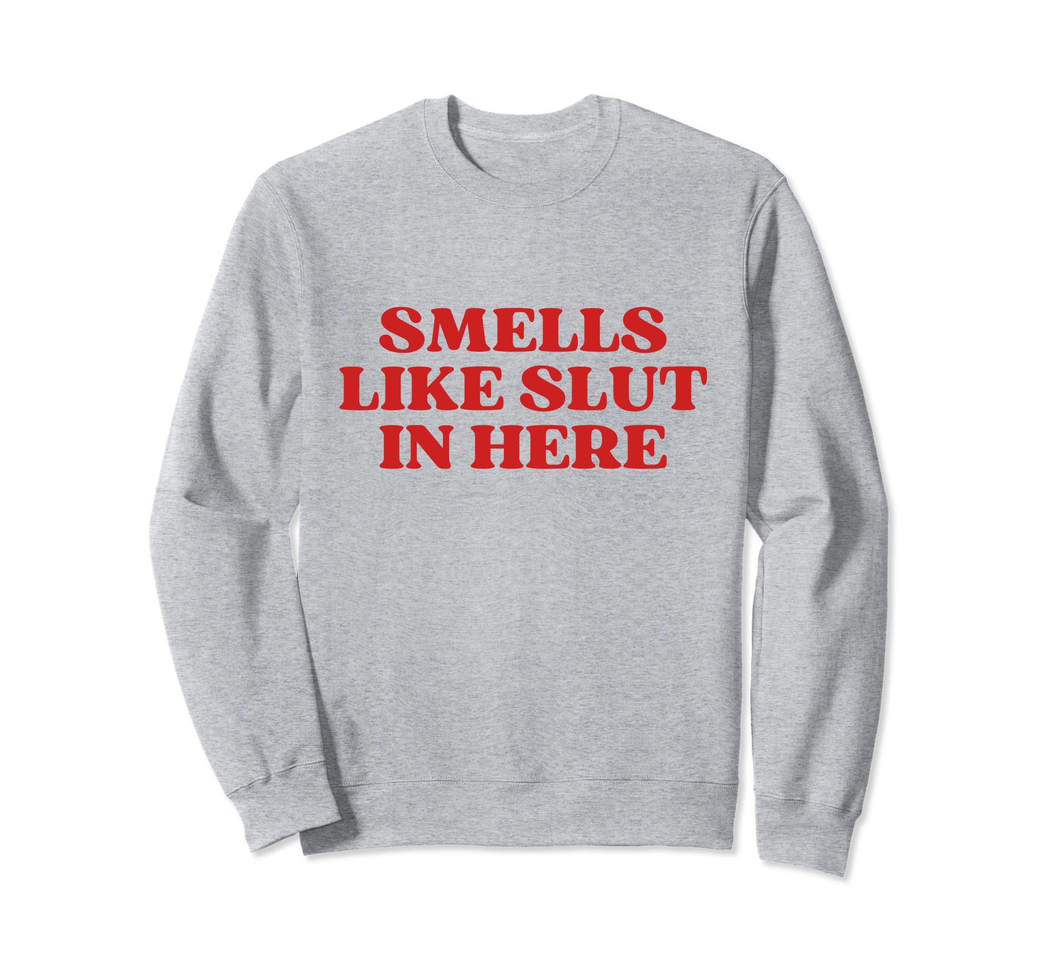 Smells Like Slut Here Y2K Aesthetic Sweatshirt - Aesthetic Graphic Unisex - T-Shirt, Sweatshirt, Hoodie