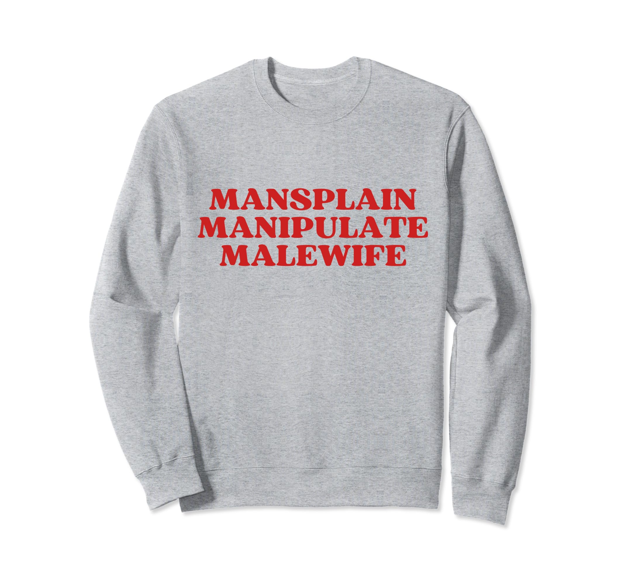 Mansplain Manipulate Malewife Y2K Sweatshirt - Fun Novelty Design Unisex - T-Shirt, Sweatshirt, Hoodie