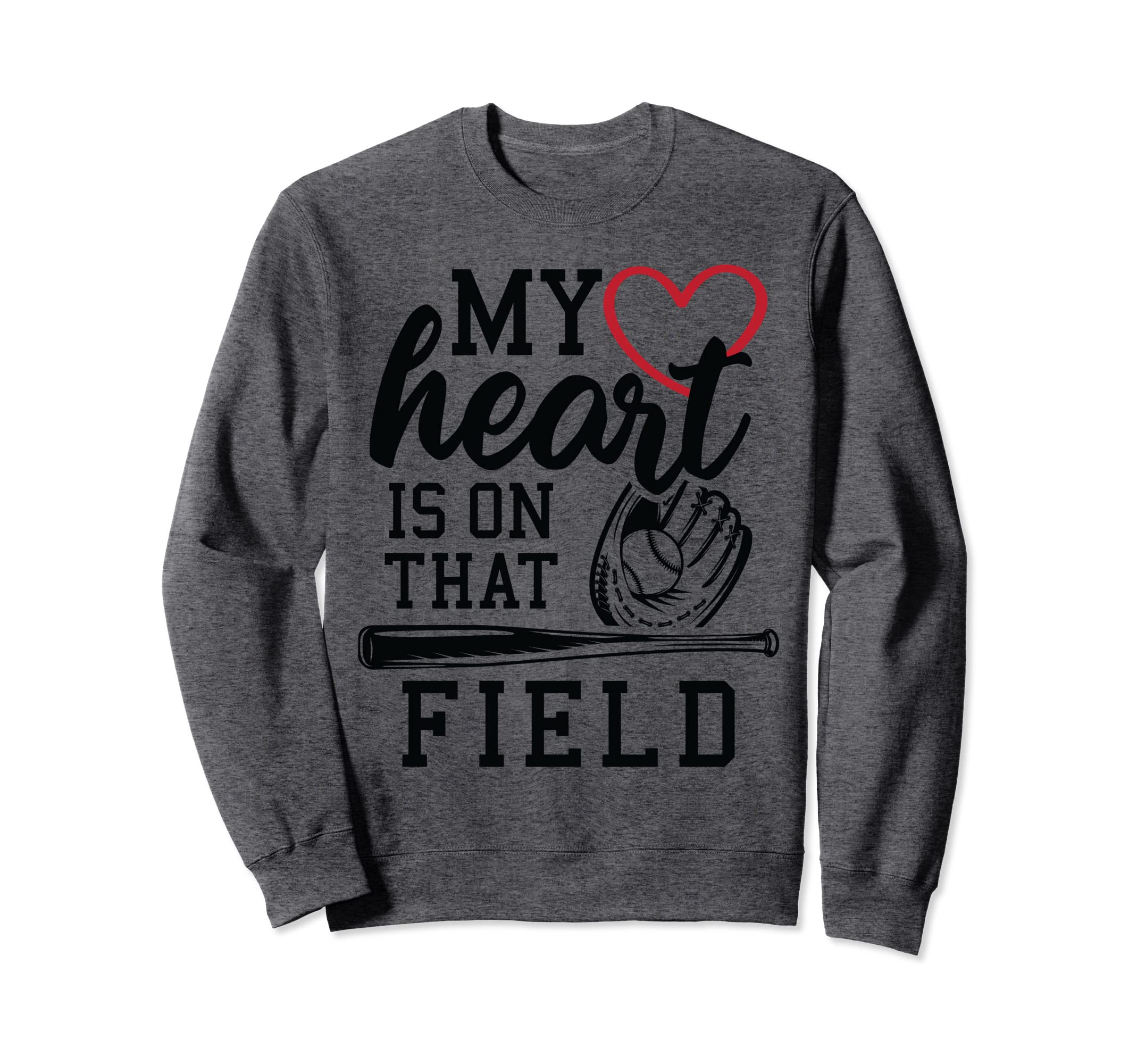 My Heart Is That Field Baseball Sweatshirt - Graphic Print for Adults - T-Shirt, Sweatshirt, Hoodie