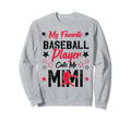 My Favorite Baseball Player Calls Me Sweatshirt - Trendy Graphic Unisex - T-Shirt, Sweatshirt, Hoodie