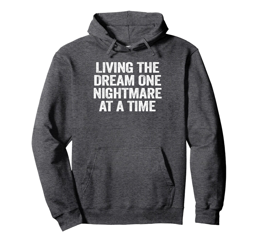 Living Dream One Nightmare Time Distressed Hoodie - Trendy Graphic Unisex - T-Shirt, Sweatshirt, Hoodie