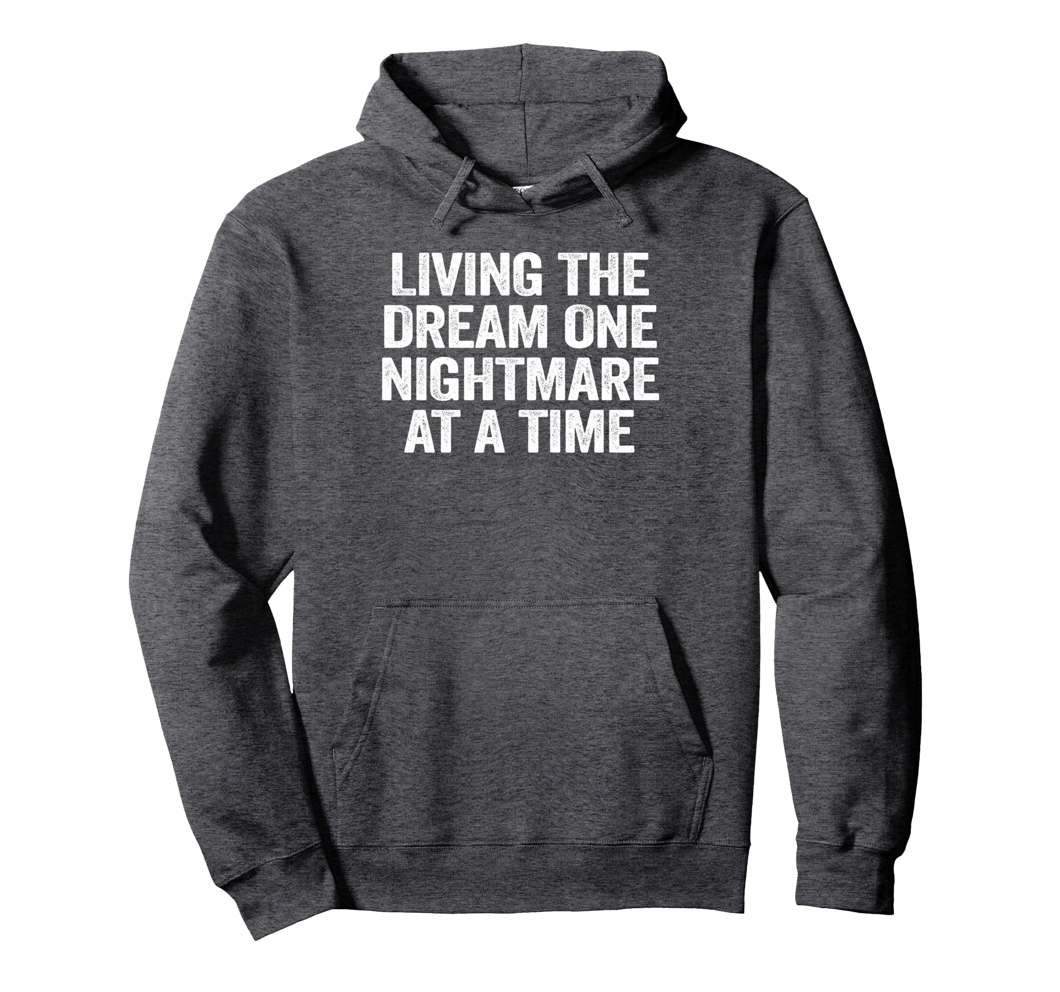 Living Dream One Nightmare Time Distressed Hoodie - Trendy Graphic Unisex - T-Shirt, Sweatshirt, Hoodie