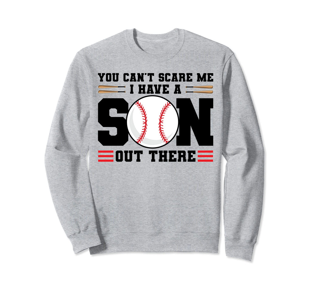 You Cant Scare Me I Have Son Sweatshirt - Trendy Graphic for Adults - T-Shirt, Sweatshirt, Hoodie