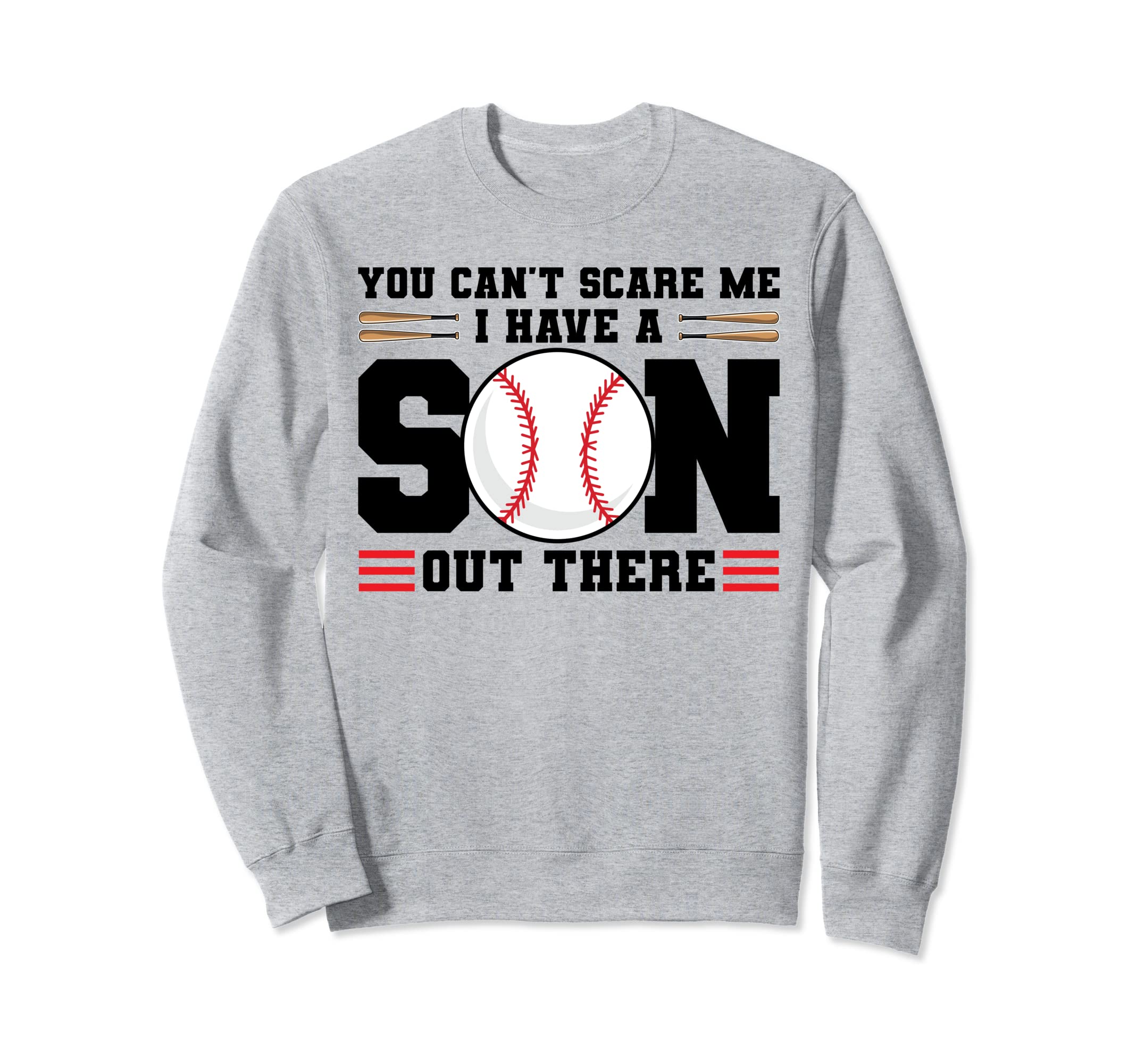 You Cant Scare Me I Have Son Sweatshirt - Trendy Graphic for Adults - T-Shirt, Sweatshirt, Hoodie