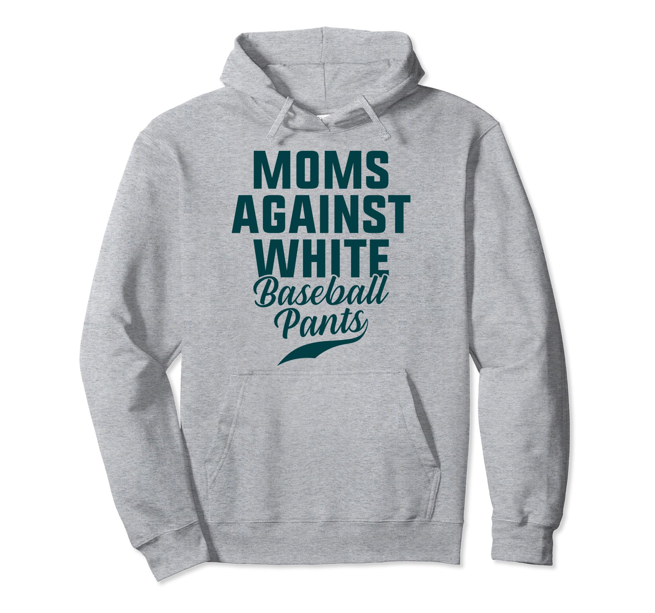 Moms Against White Baseball Pants Present Hoodie - Graphic Print Unisex - T-Shirt, Sweatshirt, Hoodie