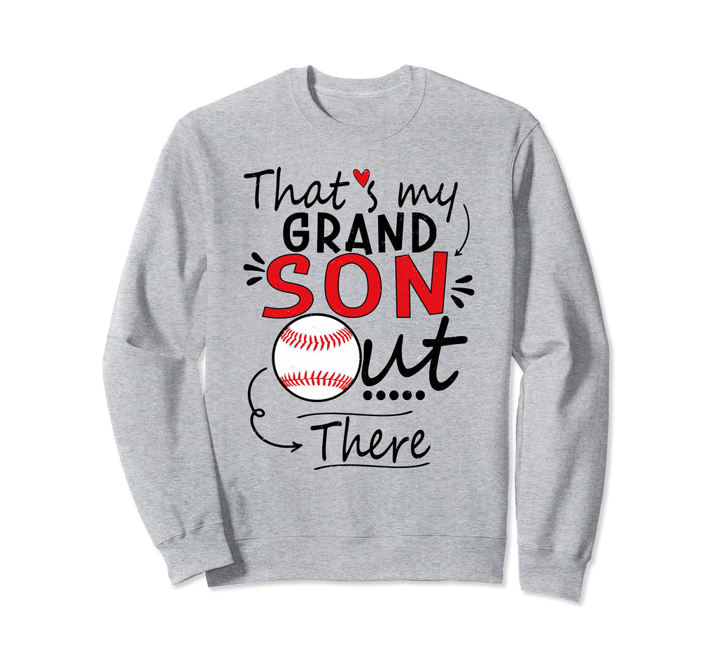 Thats My Grandson Out There Sweatshirt - Fun Novelty Design for Adults - T-Shirt, Sweatshirt, Hoodie