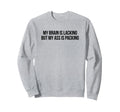 My Brain Is Lacking But My Ass Is Sweatshirt - Minimalist Print Unisex - T-Shirt, Sweatshirt, Hoodie