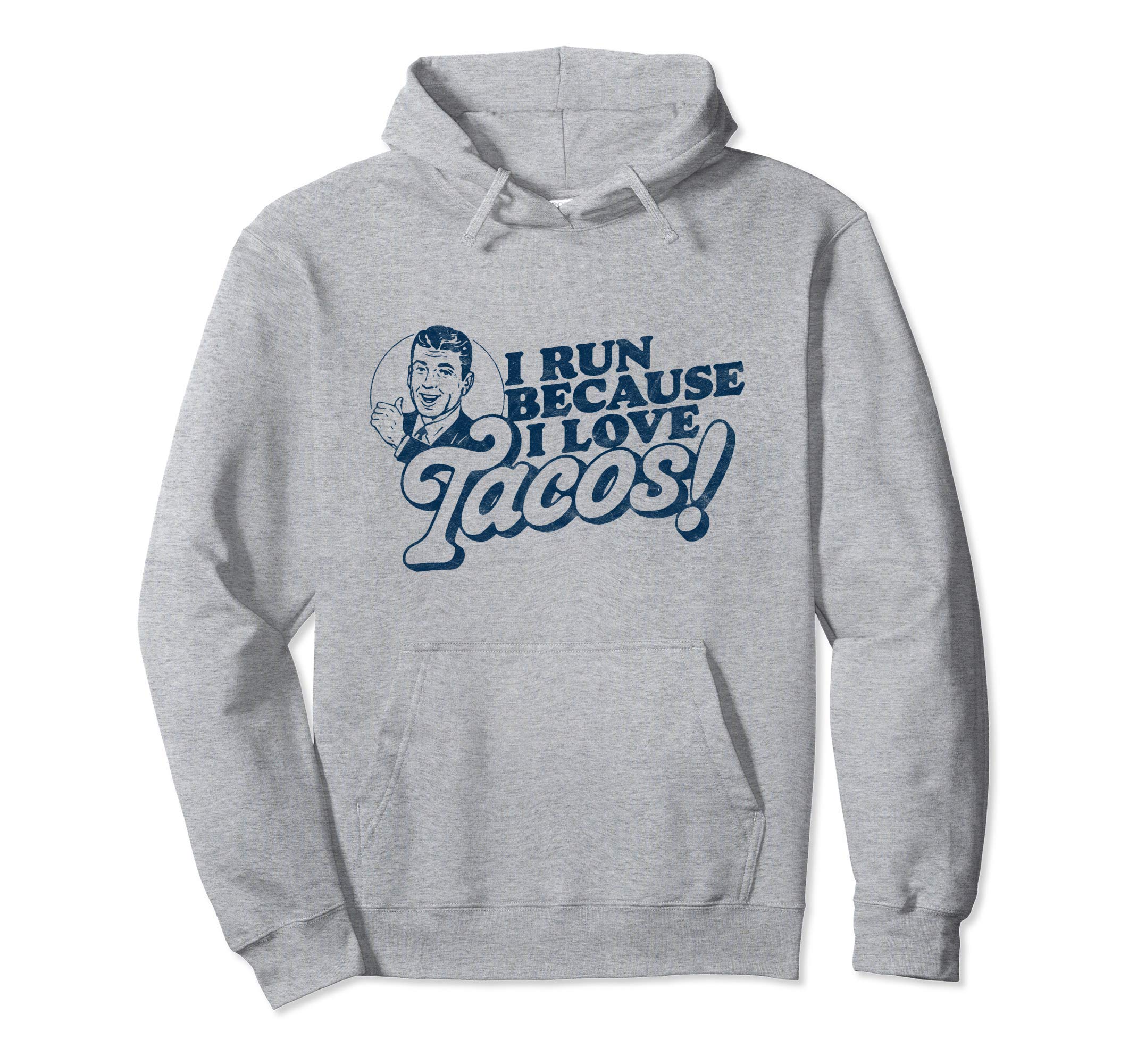 I Run Because I Love Tacos Funny Hoodie - Custom Art Print Unisex - T-Shirt, Sweatshirt, Hoodie