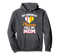 My Favorite Players Call Me Mom Funny Hoodie - Novelty Apparel for Adults - T-Shirt, Sweatshirt, Hoodie