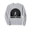 Dance Fever 70S Dancing Dance Music Sweatshirt - Trendy Graphic Men Women - T-Shirt, Sweatshirt, Hoodie