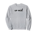 Ur Mid Y2K Aesthetic Funny Gag Gift Sweatshirt - Fun Novelty Design Unisex - T-Shirt, Sweatshirt, Hoodie