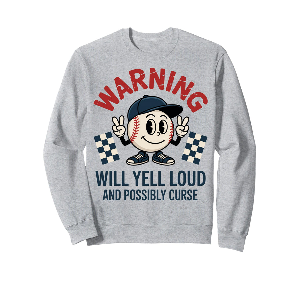 Baseball Warning Will Yell Loud Sweatshirt - Fun Novelty Design Unisex - T-Shirt, Sweatshirt, Hoodie