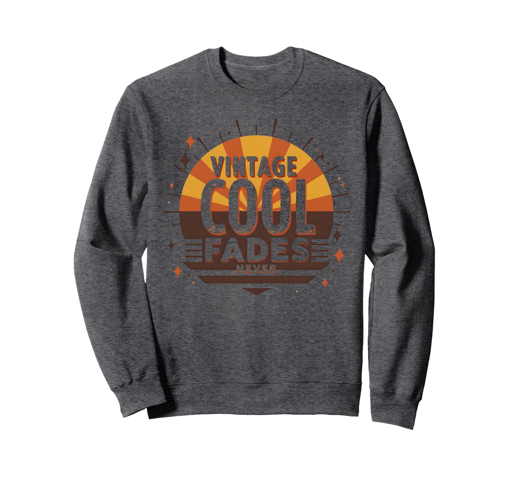 Never Fades 70S Sweatshirt - Casual Everyday Wear Unisex - T-Shirt, Sweatshirt, Hoodie