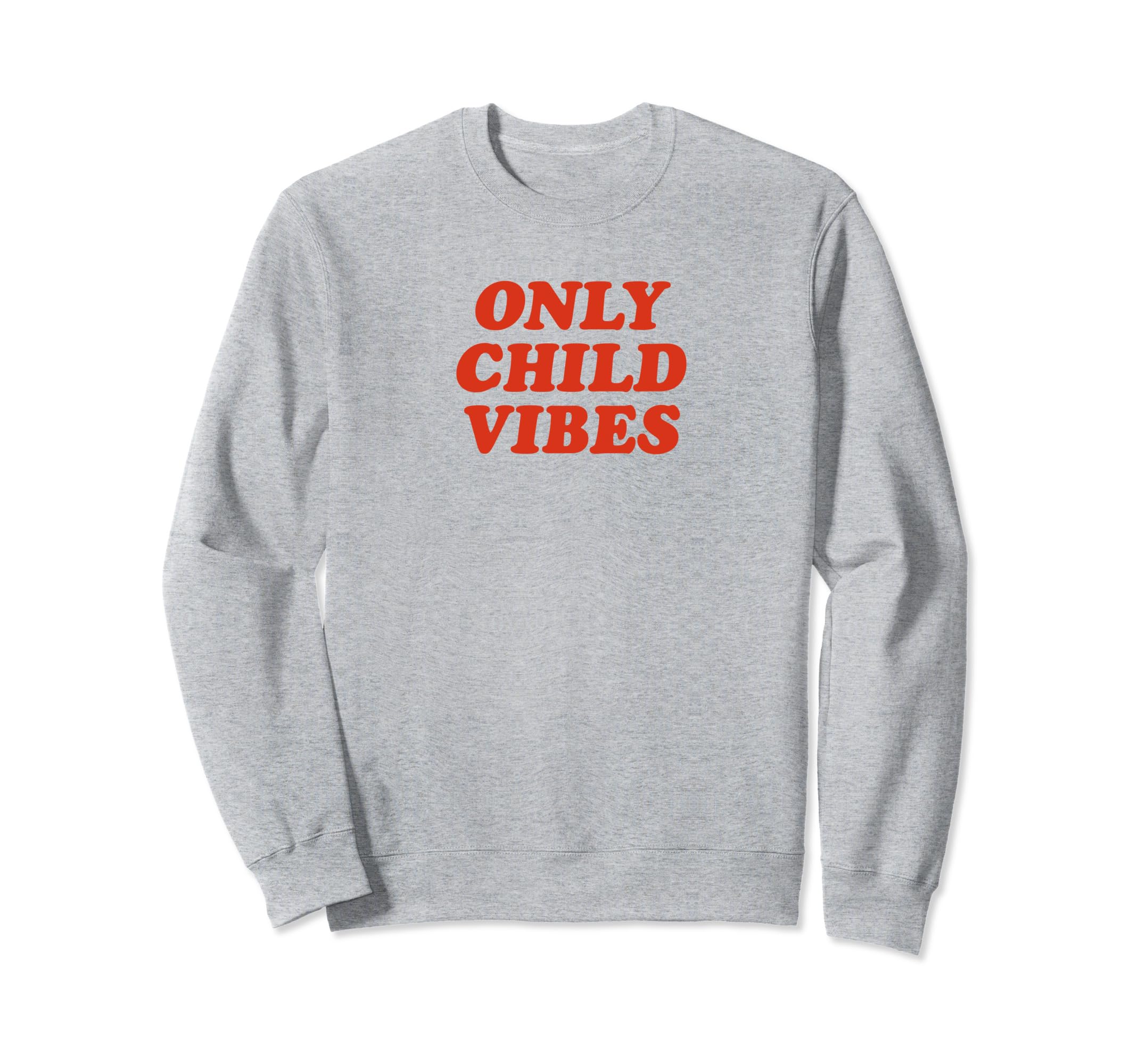 Only Child Vibes Funny Y2K Aesthetic Sweatshirt - Trendy Graphic Men Women - T-Shirt, Sweatshirt, Hoodie