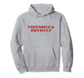 Expensive And Difficult Y2K Aesthetic Hoodie - Streetwear Style for Adults - T-Shirt, Sweatshirt, Hoodie