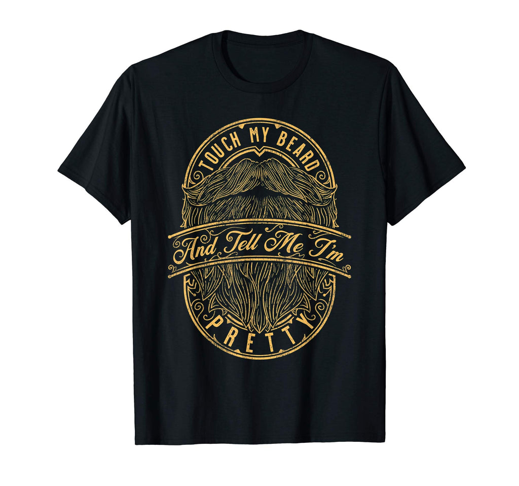 Touch My Beard And Tell Me Im Pretty T-Shirt - Minimalist Print for Adults - T-Shirt, Sweatshirt, Hoodie