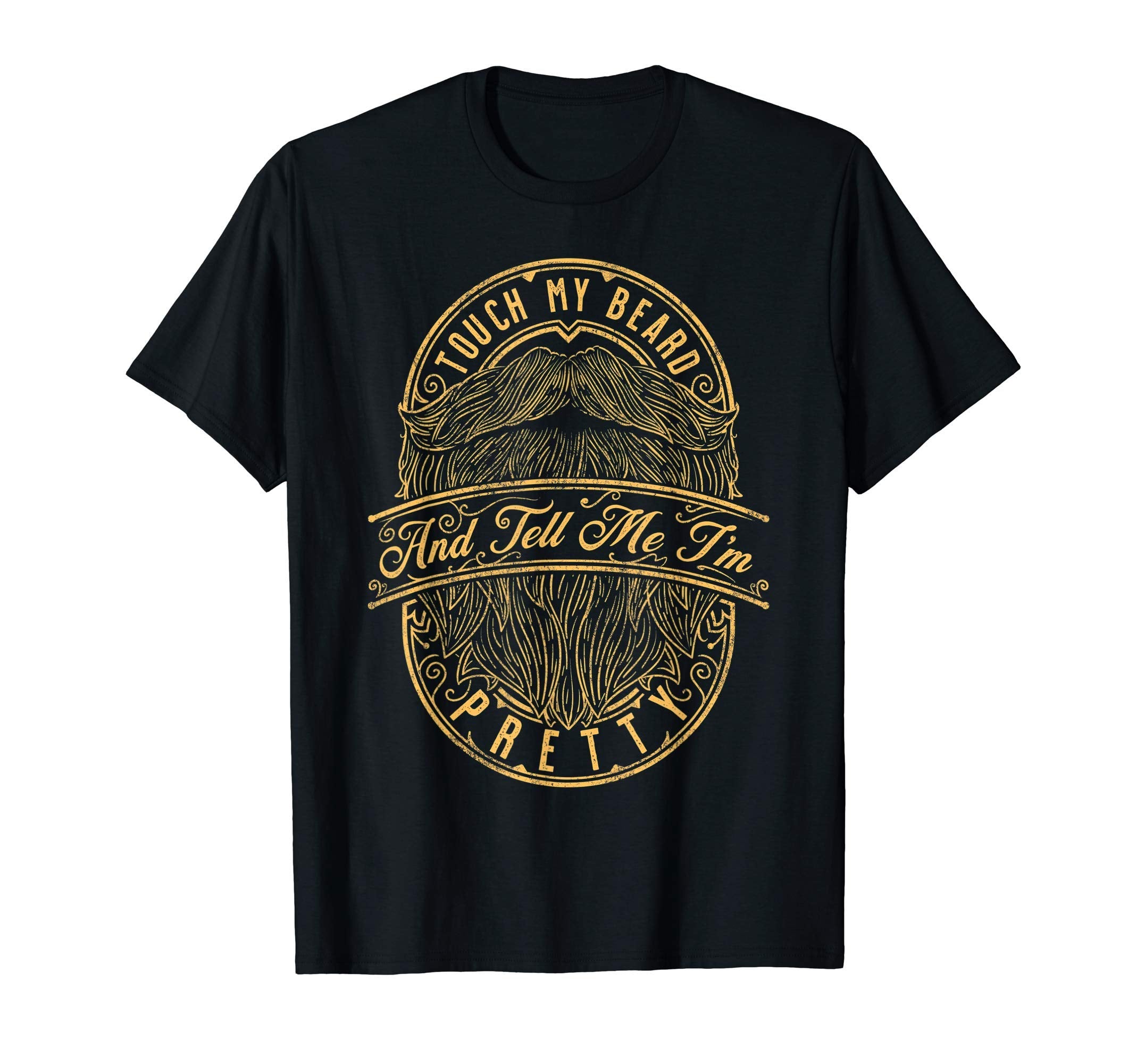Touch My Beard And Tell Me Im Pretty T-Shirt - Minimalist Print for Adults - T-Shirt, Sweatshirt, Hoodie