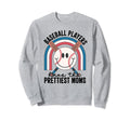 Baseball Players Have Prettiest Moms Sweatshirt - Aesthetic Graphic Unisex - T-Shirt, Sweatshirt, Hoodie
