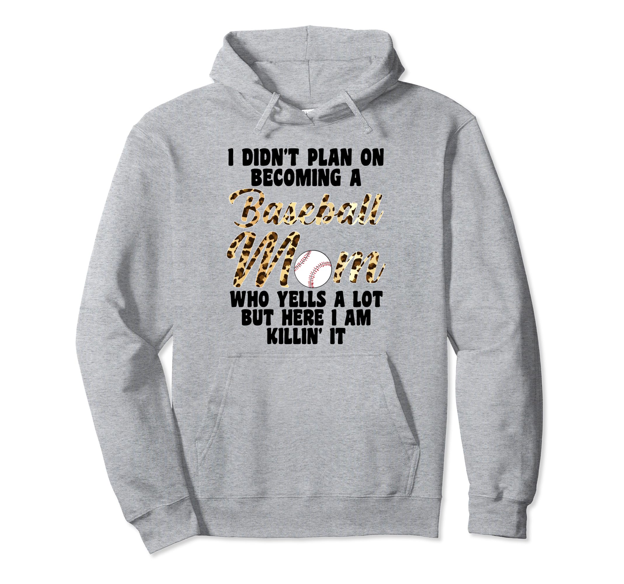 I Didnt Plan Becoming Baseball Mom Hoodie - Streetwear Style Unisex - T-Shirt, Sweatshirt, Hoodie