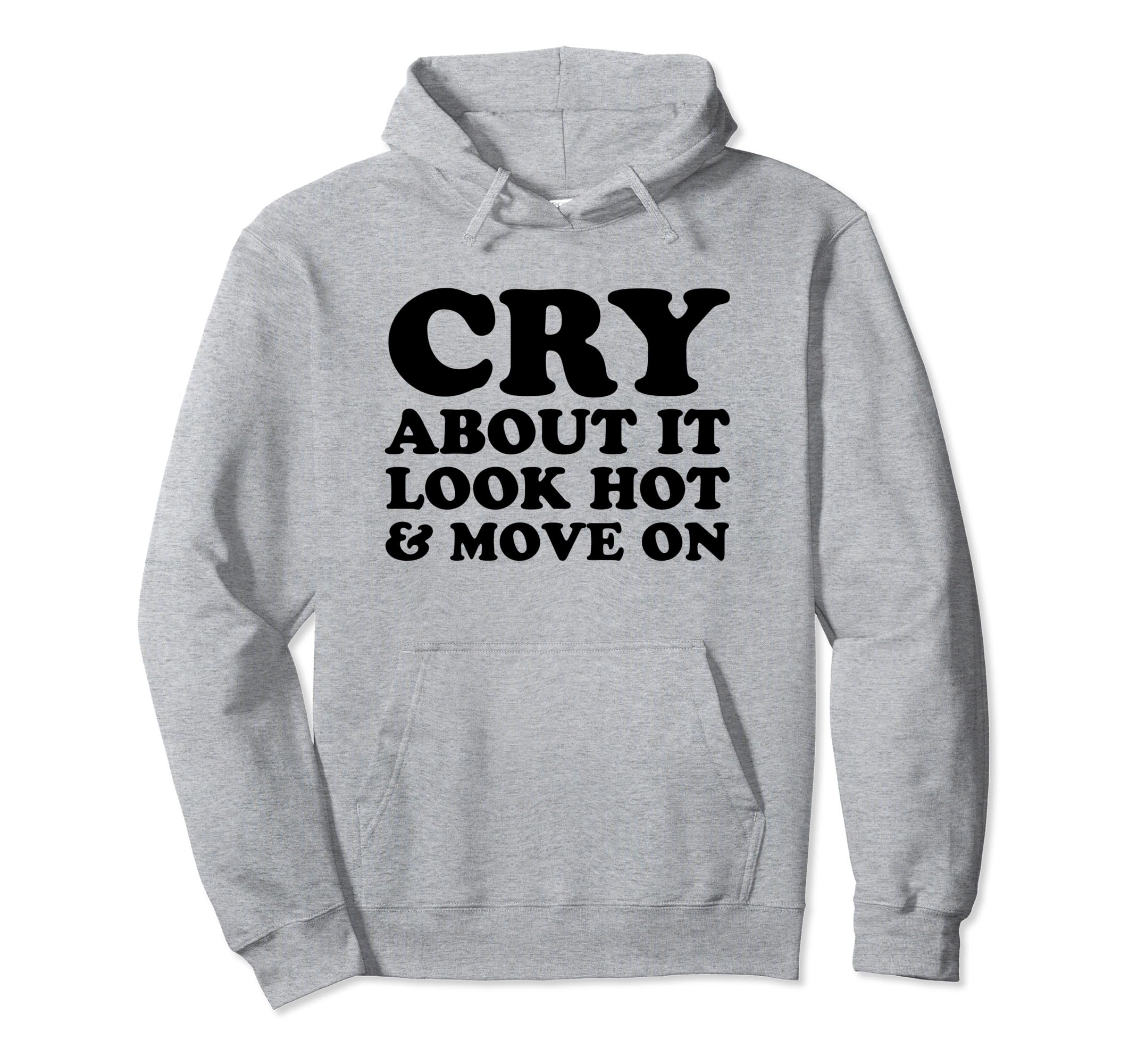 Cry About It Hot Move Funny Y2K Aesthetic Hoodie - Trendy Graphic Men Women - T-Shirt, Sweatshirt, Hoodie