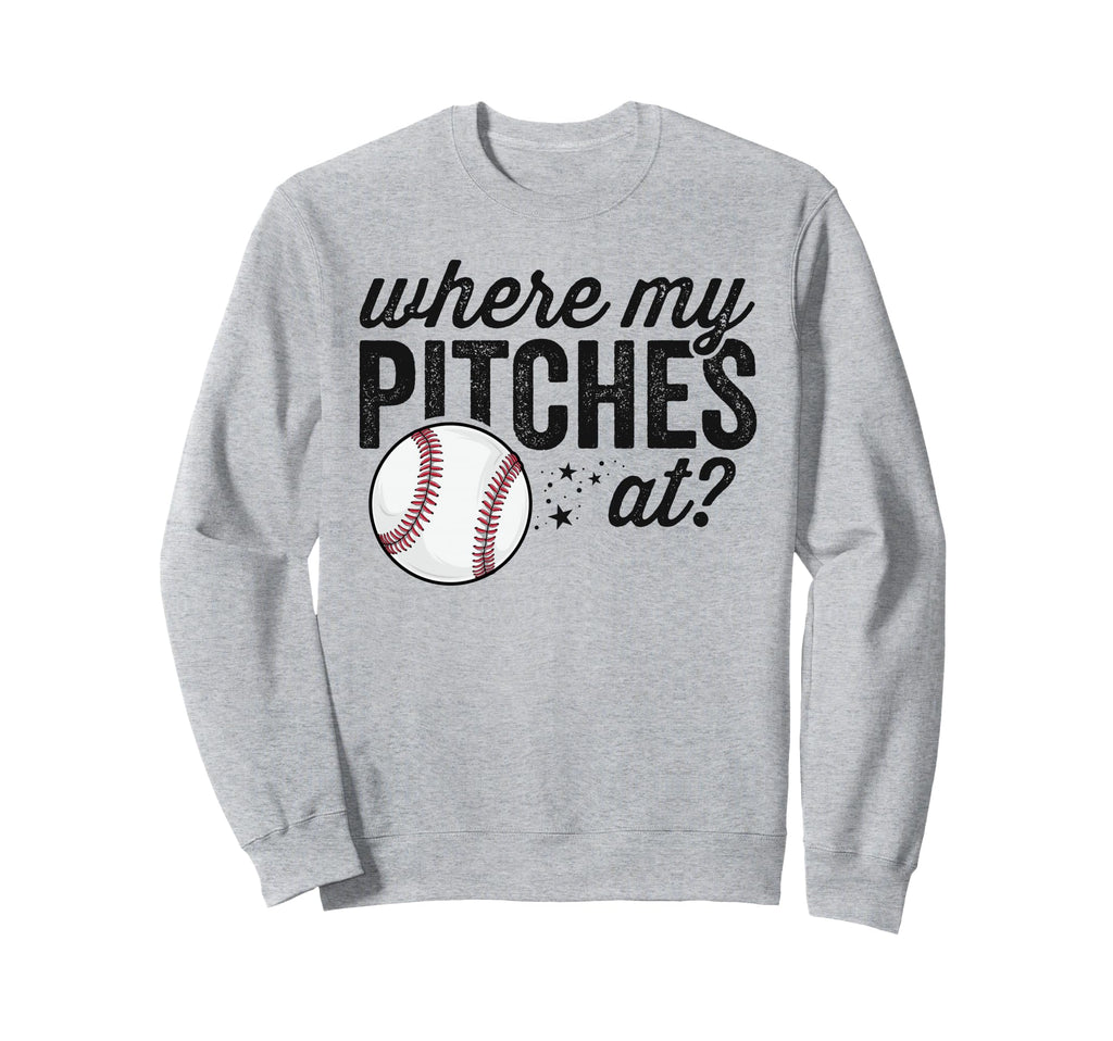 Where My Pitches Funny Mom Baseball Sweatshirt - Fun Novelty Design Unisex - T-Shirt, Sweatshirt, Hoodie