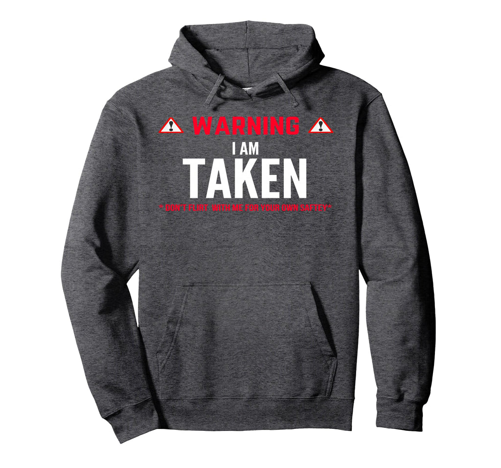 Warning Im Taken Funny Girlfriend Hoodie - Streetwear Style Men Women - T-Shirt, Sweatshirt, Hoodie