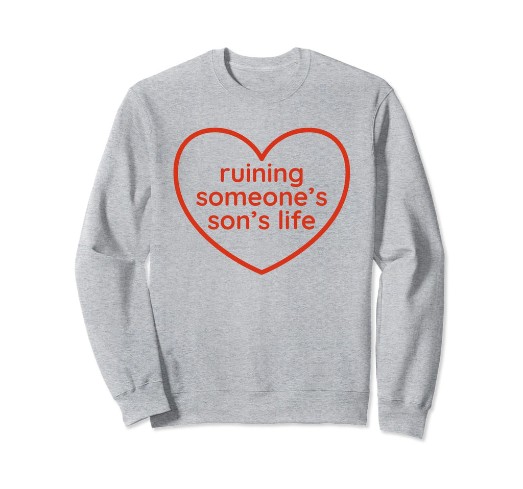 Ruining Someones Sons Life Sweatshirt - Casual Everyday Wear for Adults - T-Shirt, Sweatshirt, Hoodie