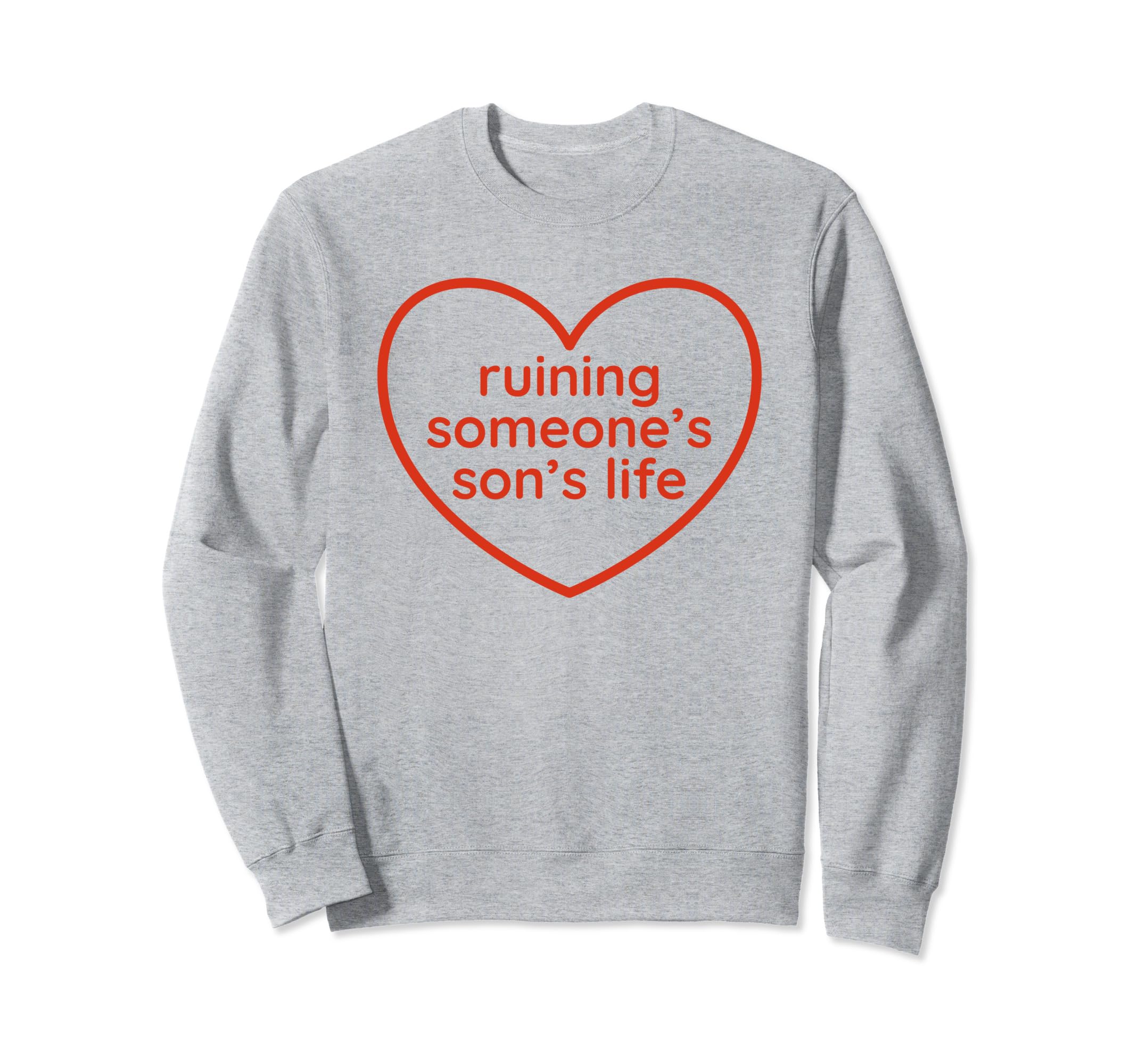 Ruining Someones Sons Life Sweatshirt - Casual Everyday Wear for Adults - T-Shirt, Sweatshirt, Hoodie