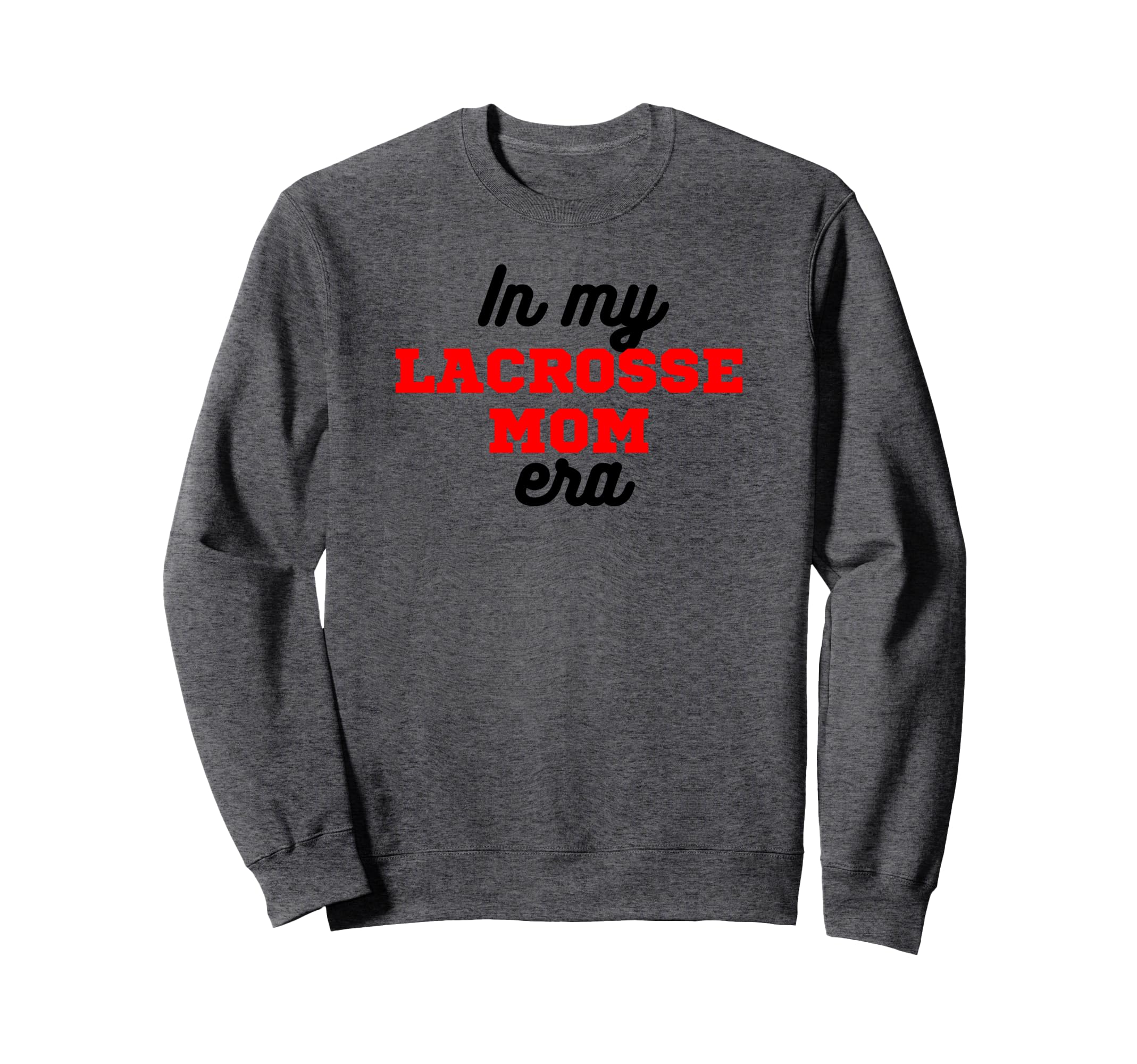 My Lacrosse Mom Era Game Day Sweatshirt - Custom Art Print for Adults - T-Shirt, Sweatshirt, Hoodie