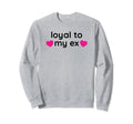 Loyal To My Ex Y2K Aesthetic Funny Sweatshirt - Fun Novelty Design Unisex - T-Shirt, Sweatshirt, Hoodie