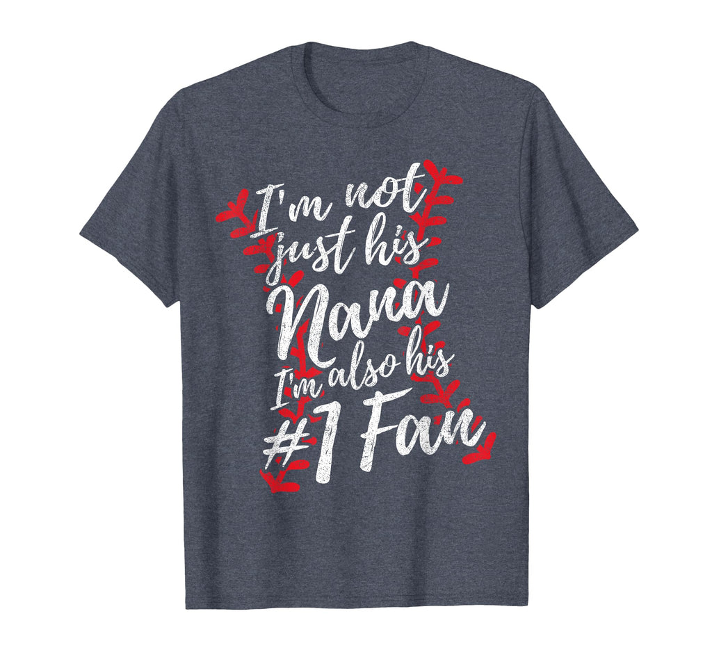 Im Not Just His Nana Im His T-Shirt - Casual Everyday Wear Men Women - T-Shirt, Sweatshirt, Hoodie