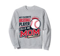My Favorite Baseball Player Calls Sweatshirt - Trendy Graphic for Adults - T-Shirt, Sweatshirt, Hoodie